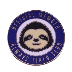 Always tired club round badge cute sloth brooch insomnia sick self care pin funny friends birthday present