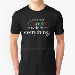 Eu não preciso google minha esposa sabe tudo t camisa de algodão 6xl eu não preciso google minha esposa sabe tudo marido logotipo inteligente