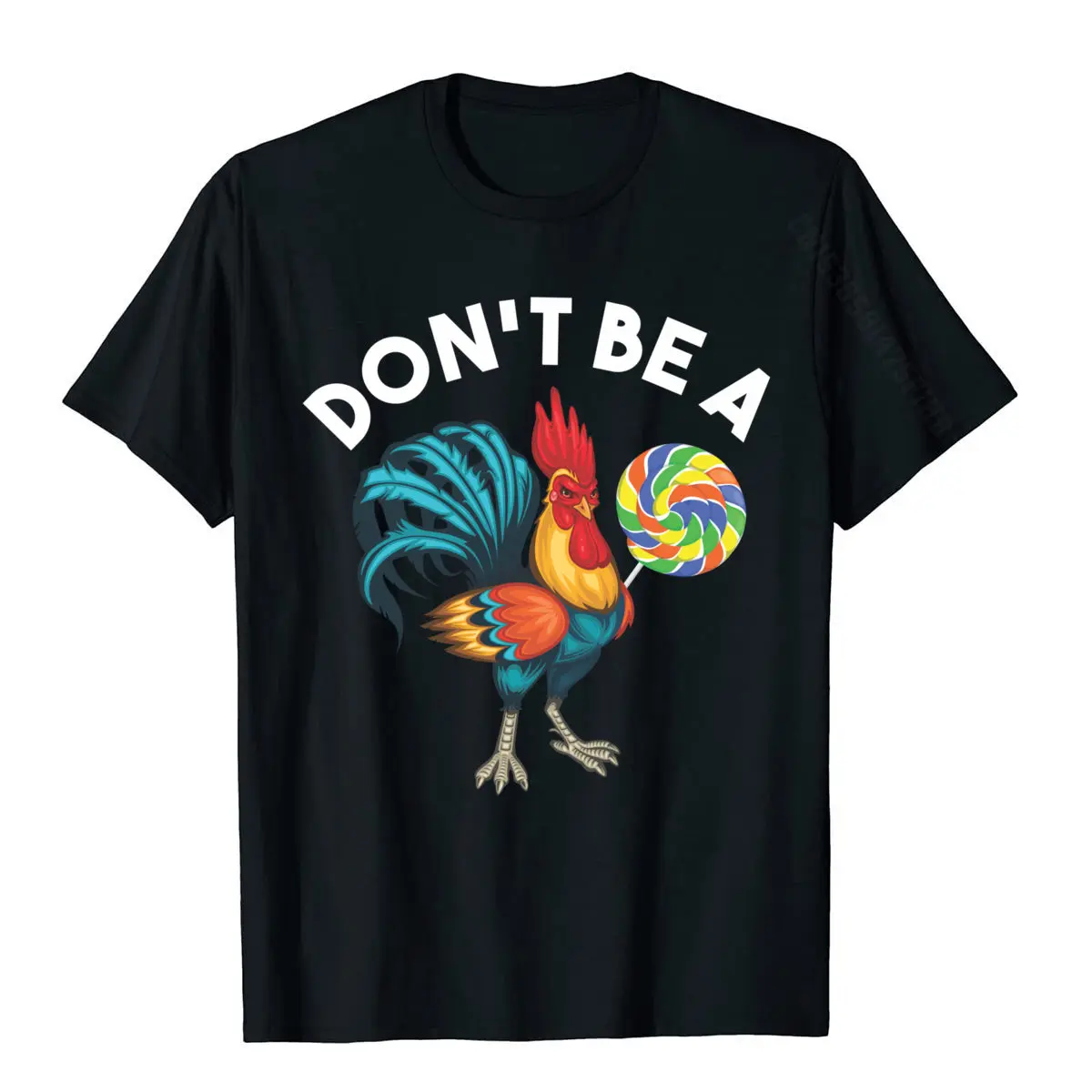 Don't Be A Cook Sucker Chicken Lollipop Sarcastic Humor T-Shirt Faddish Tops Shirts Cotton Top T-Shirts For Men Customized