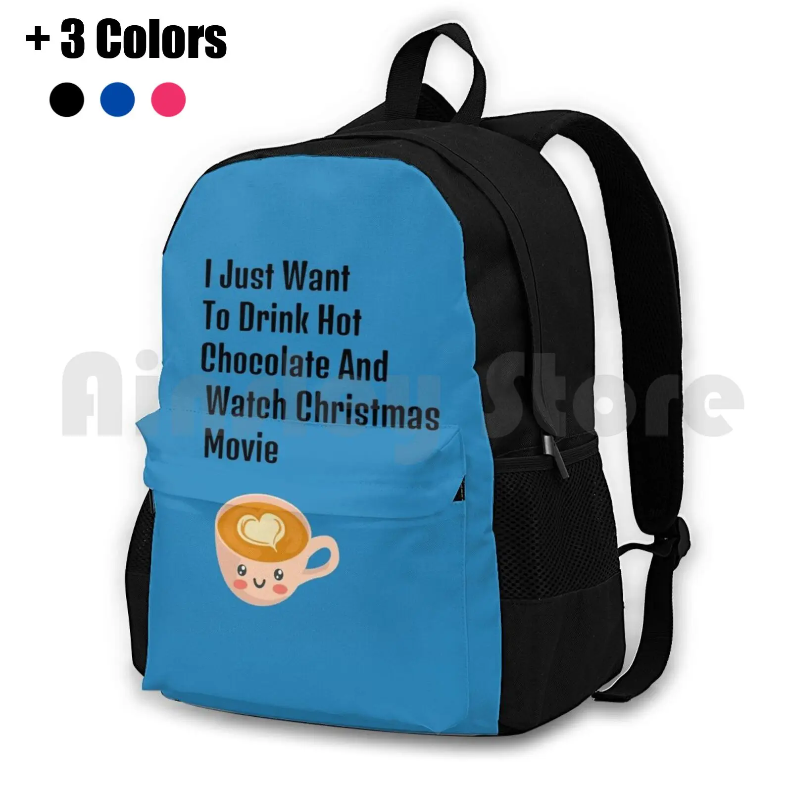 Blue I Just Want To Drink Hot Chocolate And Watch Christmas Movies Outdoor Hiking Backpack Riding Climbing Sports Bag I Just