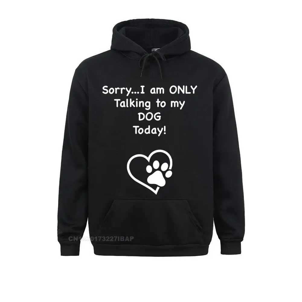 Cute Funny Sorry I am Talking to Today! Hoodies for Men Graphic Labor Day Sweatshirts Simple Style