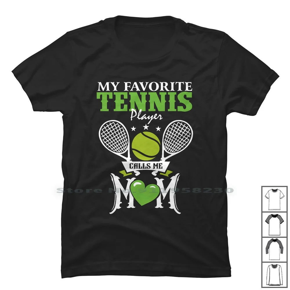 My Favorite Tennis Player Calls Me Mom T Shirt 100% Cotton Favorite Player Mother Mommy Layer Favor Play Ball Call Enni Ten Mom