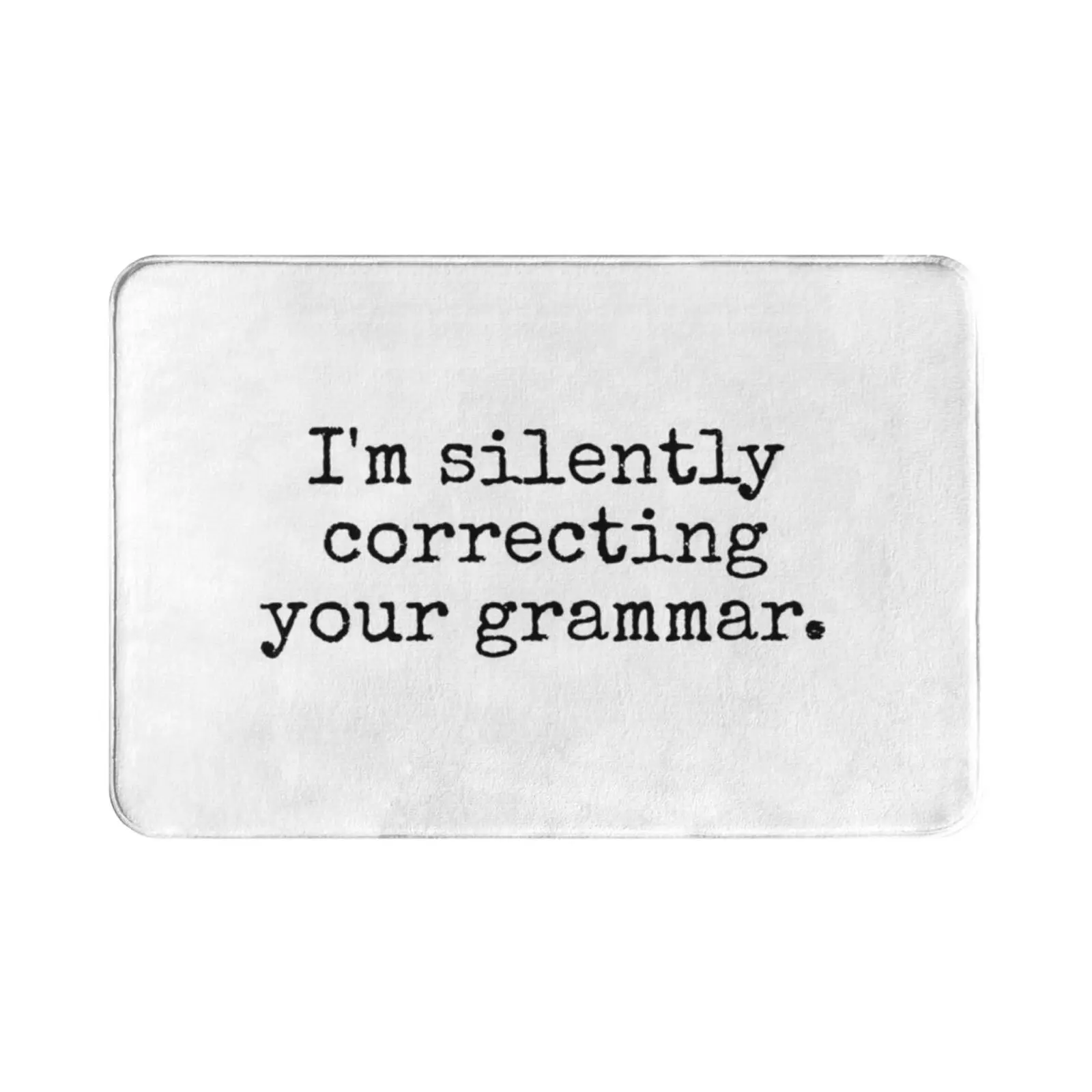 I’m Silently Correcting Your Grammar. Carpet Mat Rug Cushion Soft Grammar English University College School Class