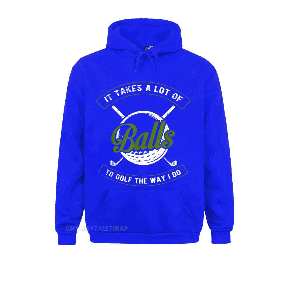 It Takes A Lot Of Balls To Golf The Way I Do Funny Golf Hoodie Cheap Fashionable Mens Hoodies NEW YEAR DAY High Street Clothes