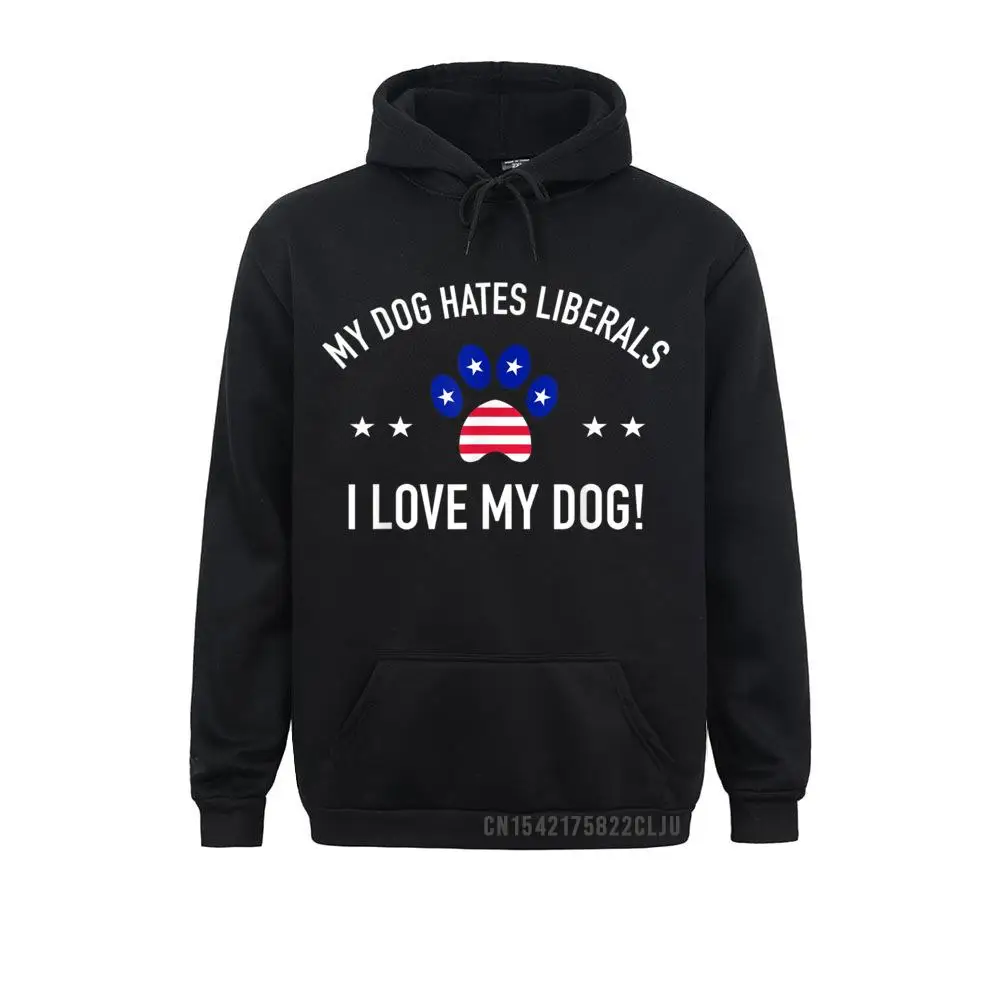 Hoodies Anti Liberal My Dog Hates Liberals I Love My Dog Spring/Autumn Long Sleeve Men Sweatshirts Europe Sportswears Graphic