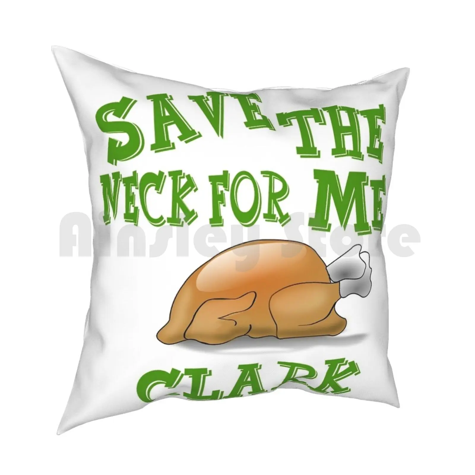 Save The Neck For Me Clark-Christmas Vacation Pillow Case Printed Home Soft DIY Pillow cover Save The Neck For Me Clark