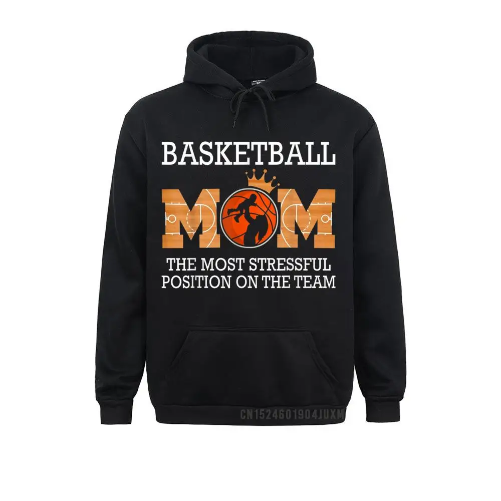 

2021 Basketball Mom The Most Stressful Position On The Team Funny Men Sweatshirts Winter Hoodies For Adult Clothes Simple Style