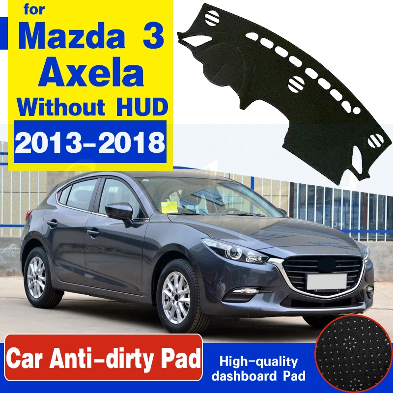 

For Mazda 3 BM BN 2013~2018 Axela Anti-Slip Mat Dashboard Cover Pad Sunshade Dashmat Car Accessories for Mazda3 2015 2016 2017