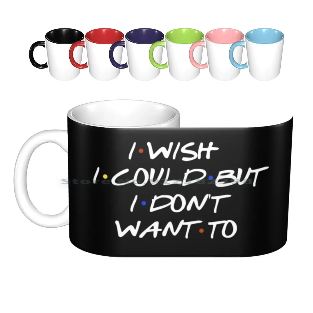 

I Wish I Could Sarcastic Quote Ceramic Mugs Coffee Cups Milk Tea Mug I Wish I Could But I Dont Want To I Wish I Could Dont Want