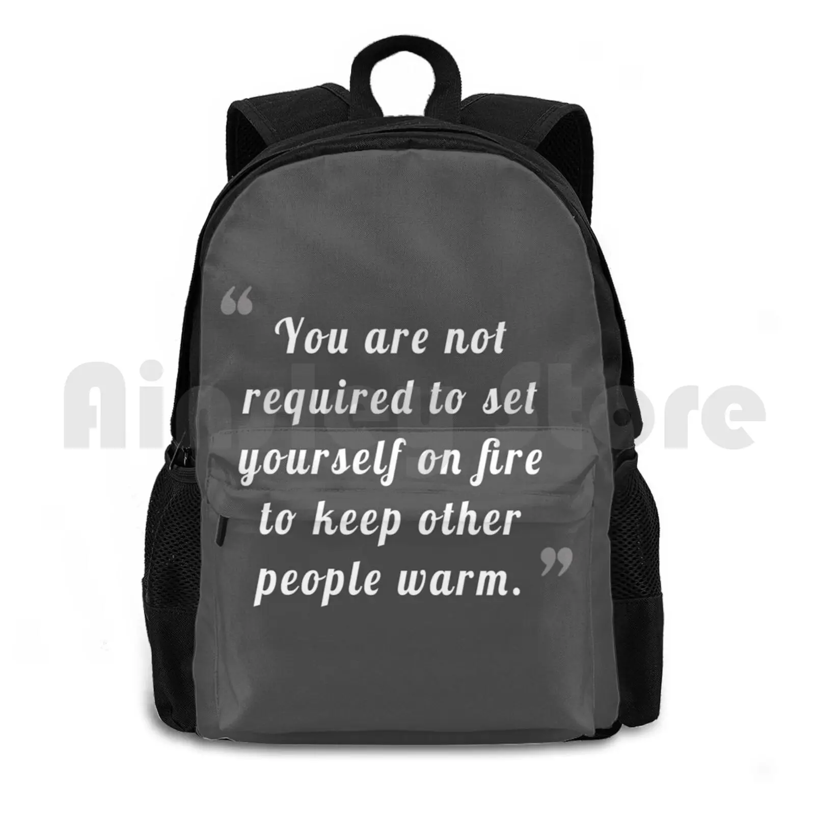 

You Are Not Required To Set Yourself On Fire To Keep Other People Warm Outdoor Hiking Backpack Waterproof Camping Travel You