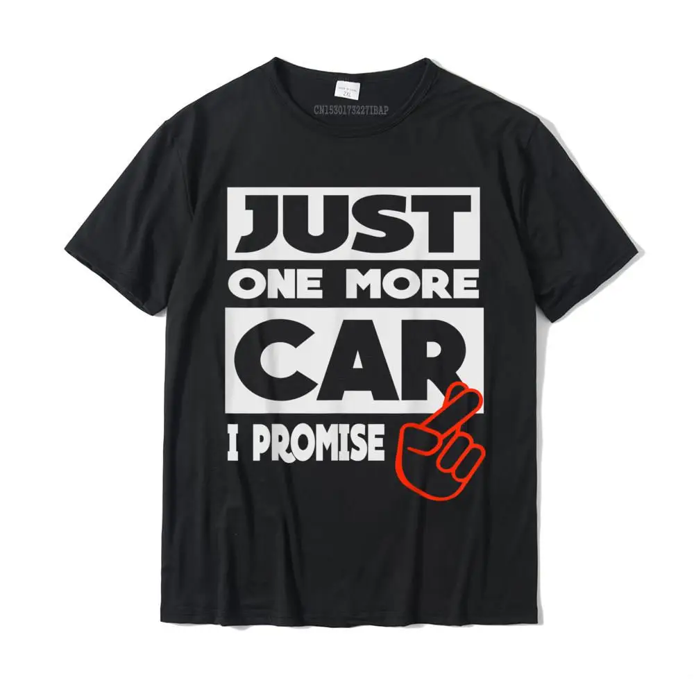 Just One More Car - I Promise Casual Tops T Shirt Cotton Student T Shirt Casual Graphic Christmas Streetwear