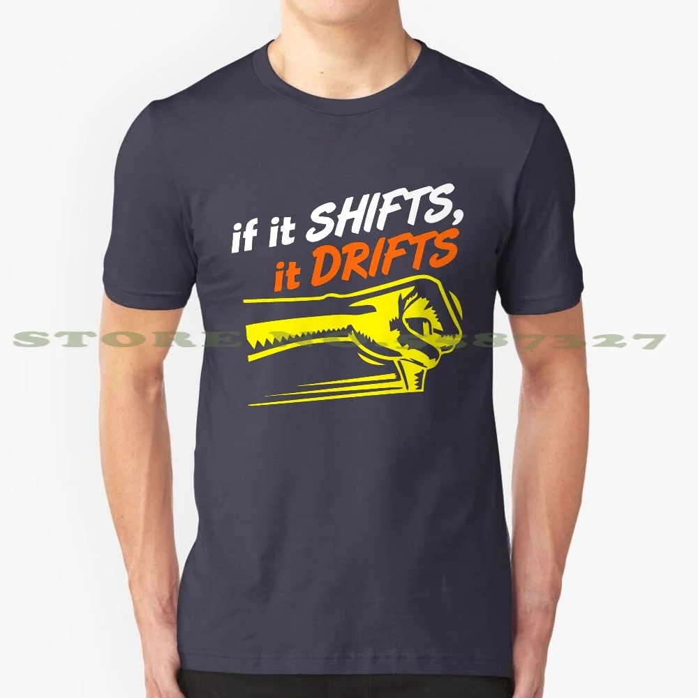 If It Shifts , It Drifts ( 7 ) 100% Pure Cotton T-Shirt Shifts E46 Drifting Turbo Driver Jetta Racing Initial Hachiroku Ae86