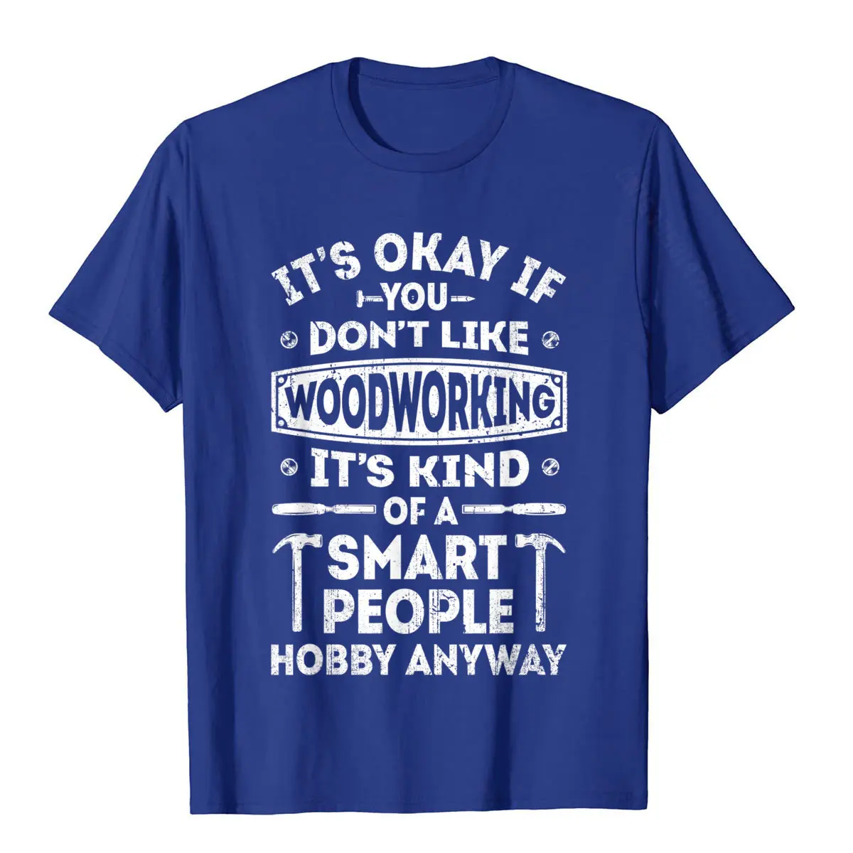 It's Okay If You Don't Like Woodworking T Shirt Woodworker T-Shirt T Shirts Tops Tees For Male Cotton Printed Tshirts