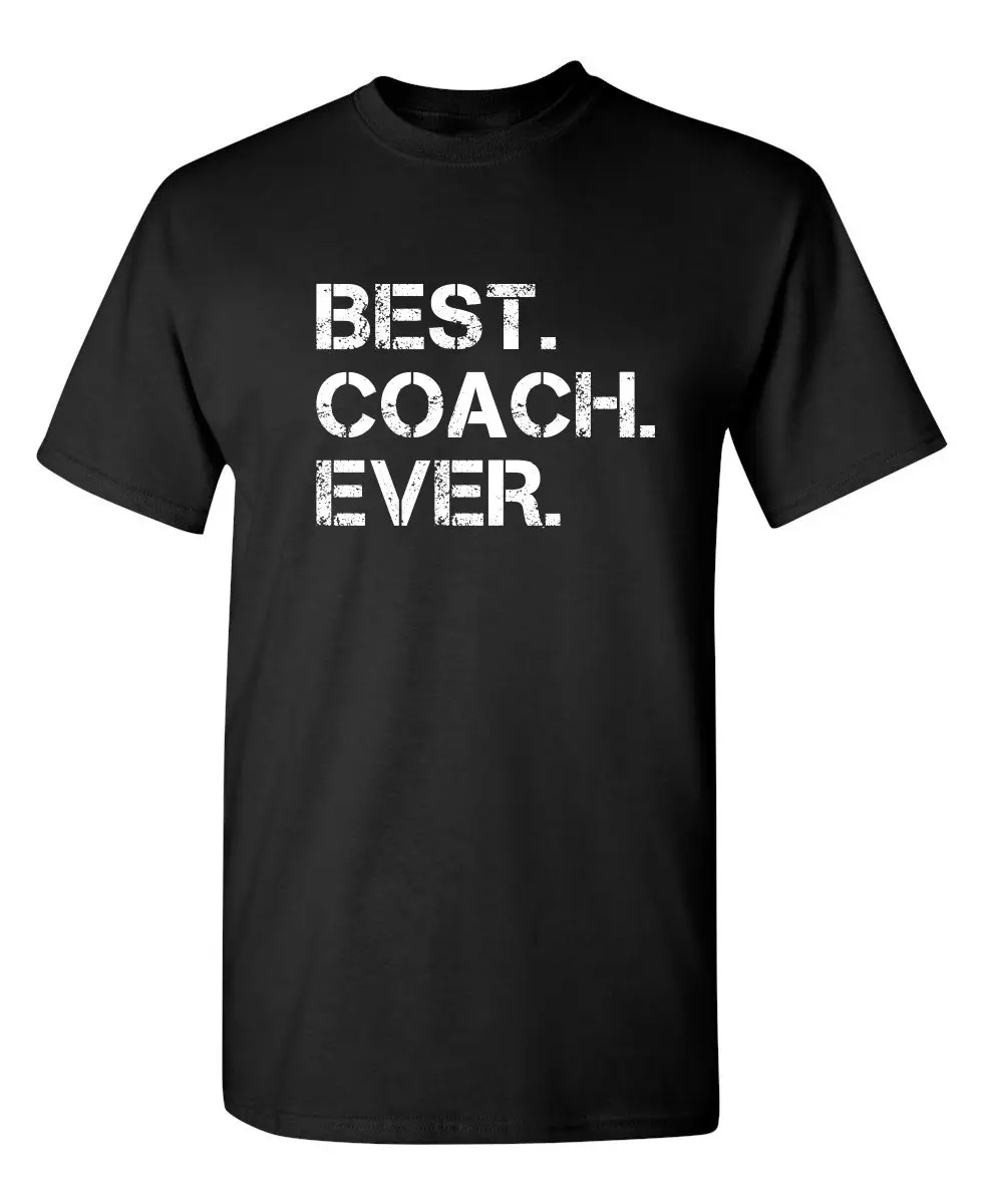 Best Coach Ever Funny Novelty Graphic Sarcastic T Shirt