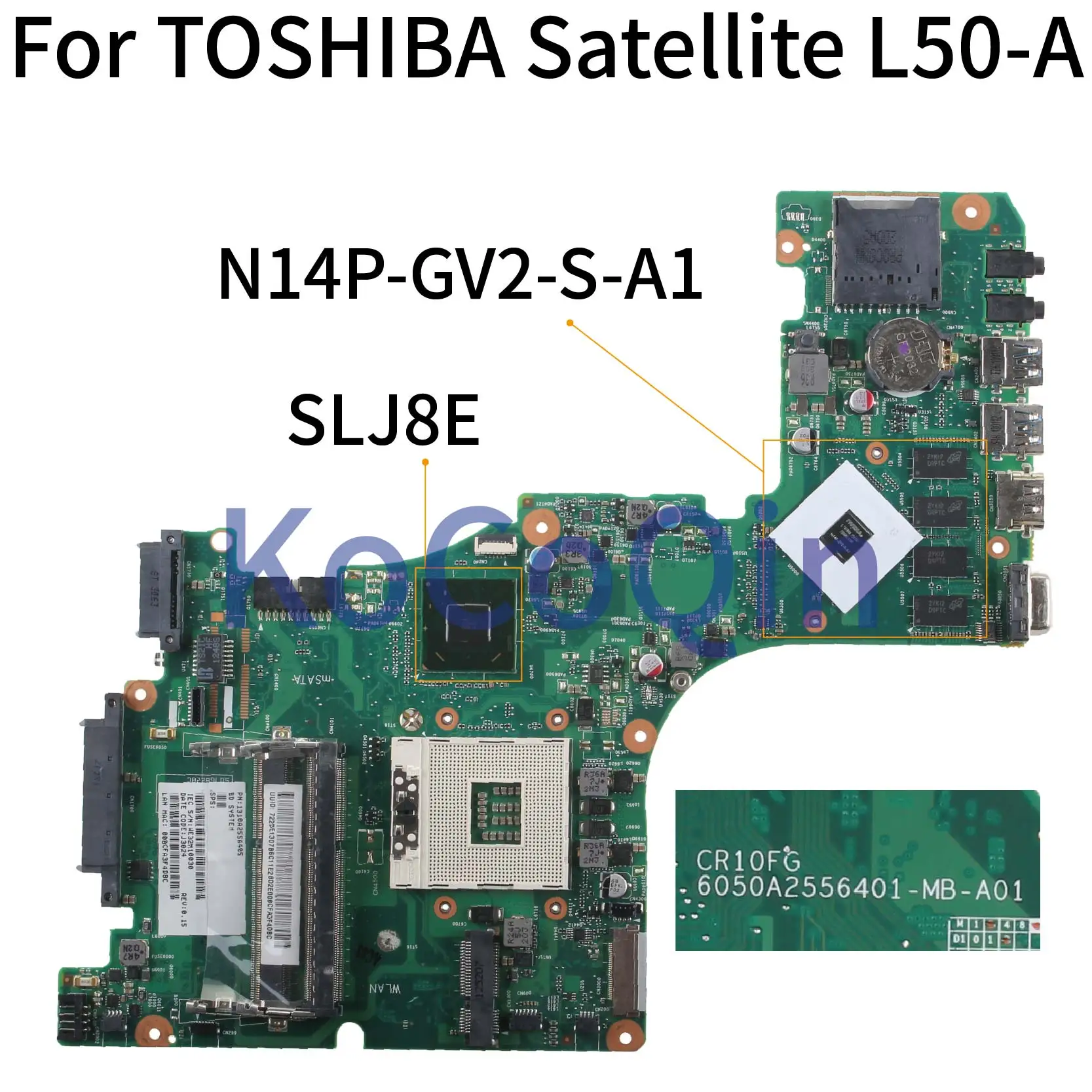 

KoCoQin Laptop motherboard For TOSHIBA Satellite L50-A L55-A L50T-A L55T-A Mainboard 6050A2556401-MB-A01 SLJ8E N14P-GV2-S-A1