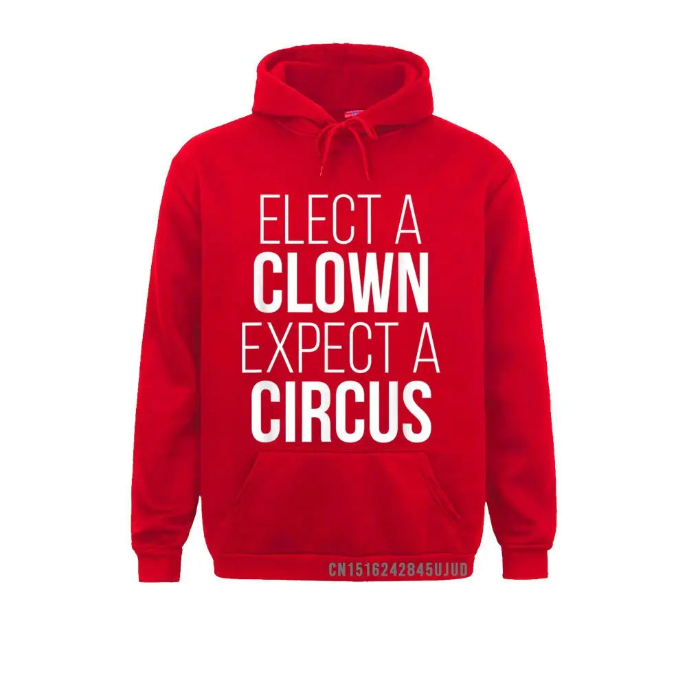 Elect A Clown Expect A Circus Pullover Men Sweatshirts Printing Long Sleeve Hoodies Cute Holiday Hoods