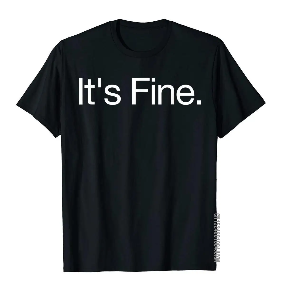 It's Fine Passive Aggressive Text Message Funny T-Shirt T Shirt Tops & Tees For Men High Quality Cotton Hip Hop Top T-Shirts