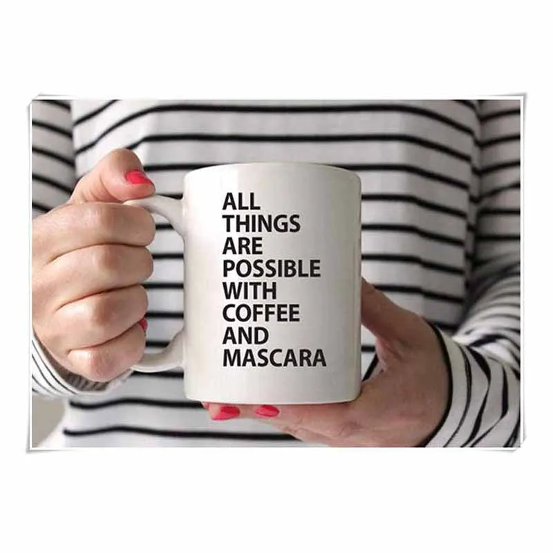 All Things Are Possible With Coffee and Mascara Coffee Mug, 11oz Ceramic Coffee Mug/Tea Cup