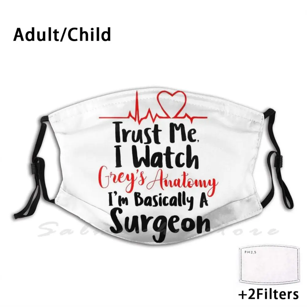 Grey's Anatomie-In Principe Een Chirurg Grappige Print Herbruikbare Pm2.5 Filter Gezichtsmasker Greys Grijzen Anatomie Meredith Grey Im In Principe