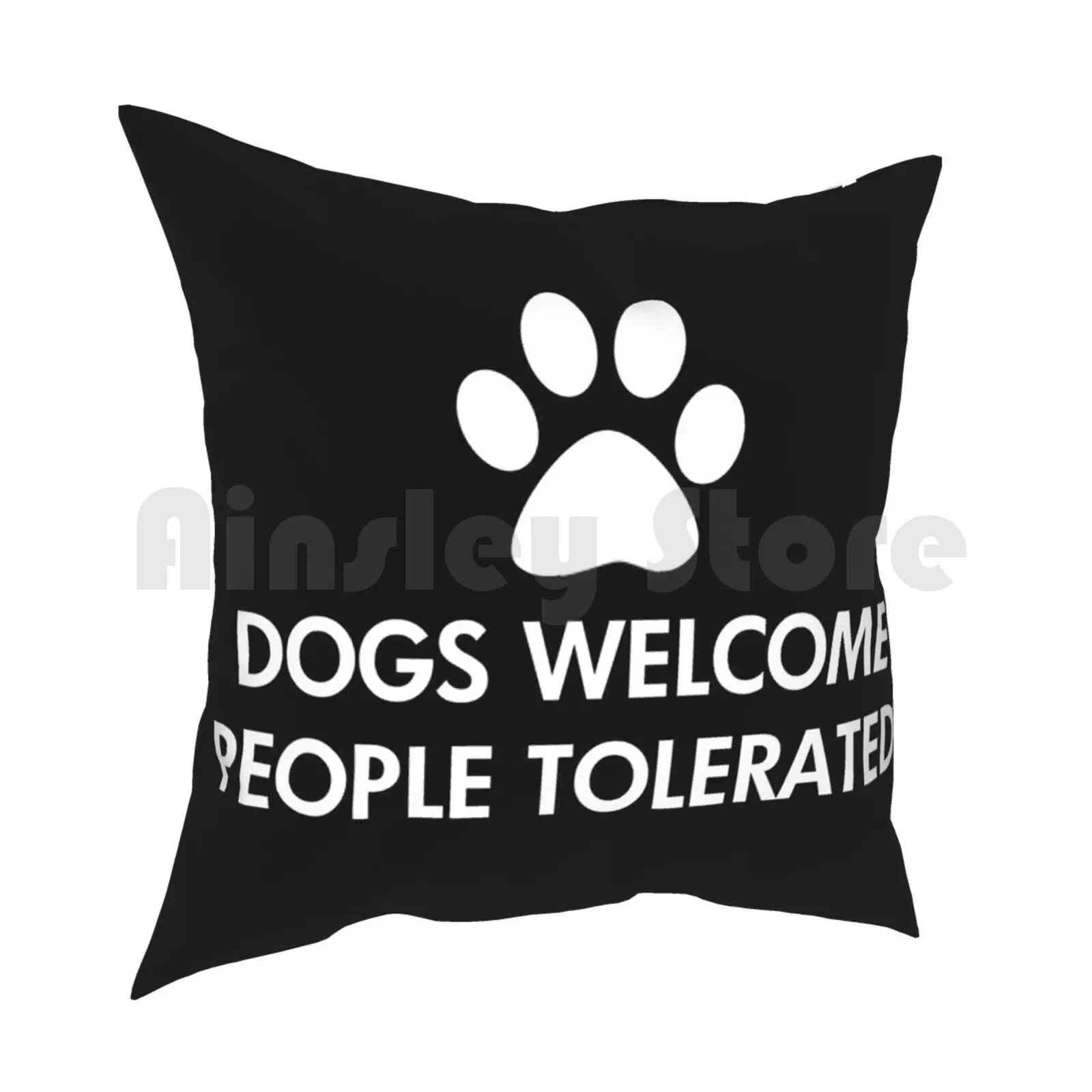 Dogs Welcome People Tolerated Saying Pillow Case Printed Home Soft DIY Pillow cover Dog Lover Animal Lover Dog Humor Dog