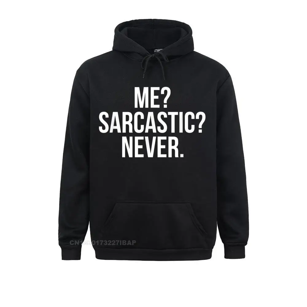 

Me Sarcastic Never. Funny T-Shirt Sweatshirts Prevalent Long Sleeve Vintage Men Hoodies Unique Clothes Summer