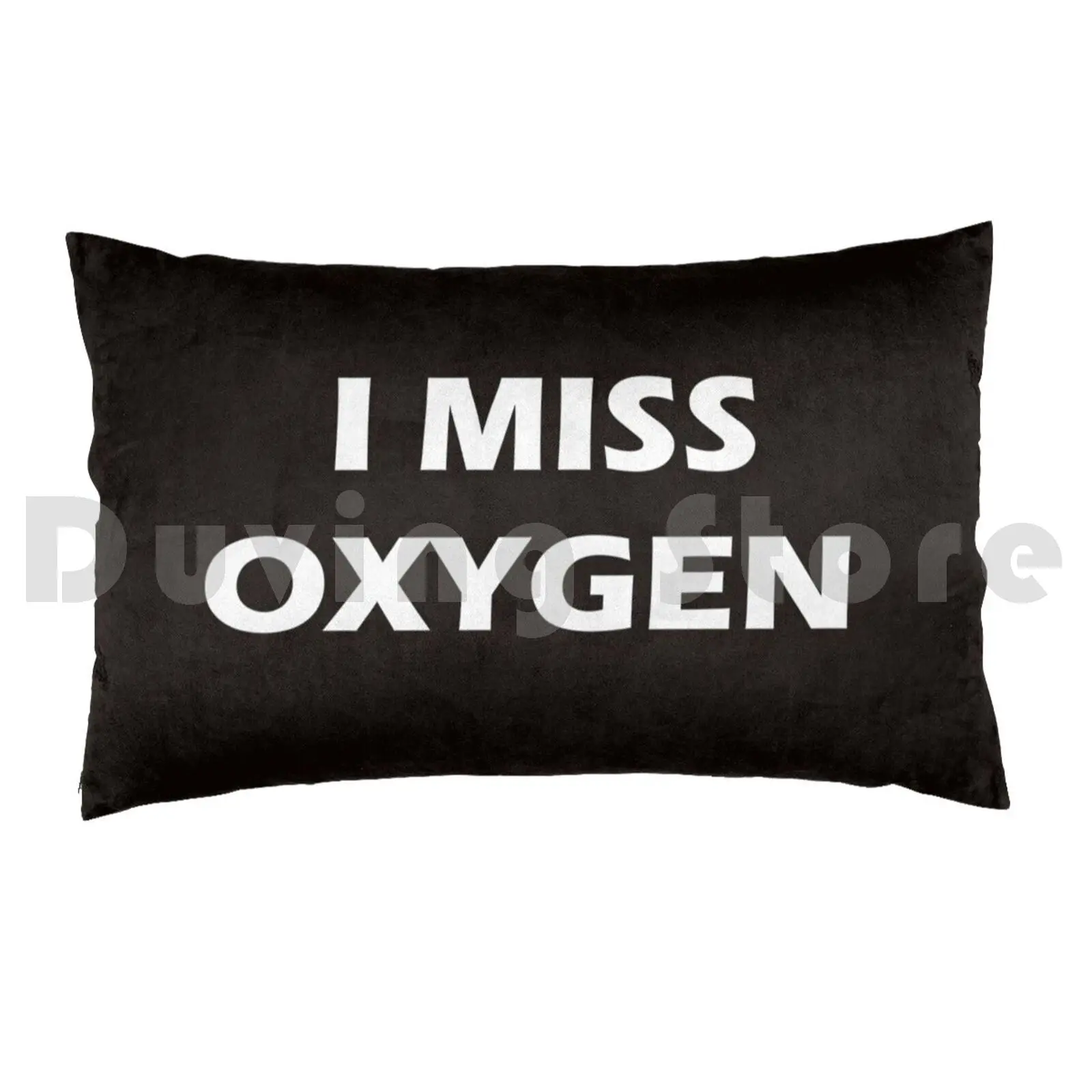 Pillow Case I Miss Oxygen 1359 I Miss Oxygen I Miss