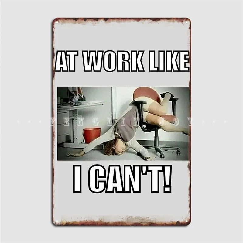 

At Work Like I Can T Poster Metal Plaque Funny Wall Decor Home Club Party Tin Sign Posters