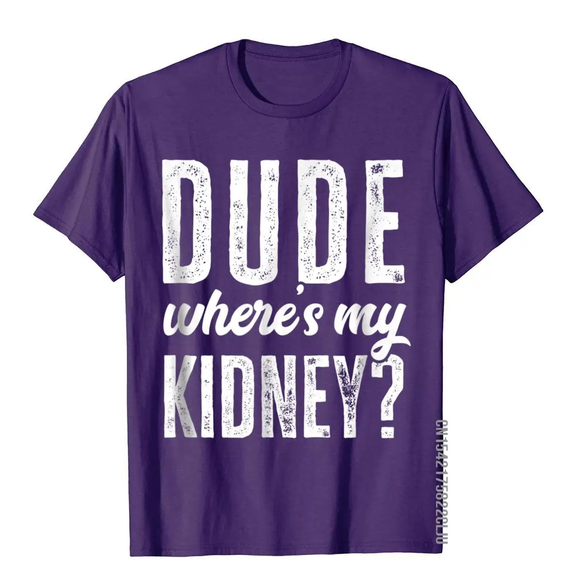 Dude Wheres My Kidney Shirt Funny Get Well Surgery Gag Gift Cotton Beach Tees Slim Fit Men Top T-Shirts Printing