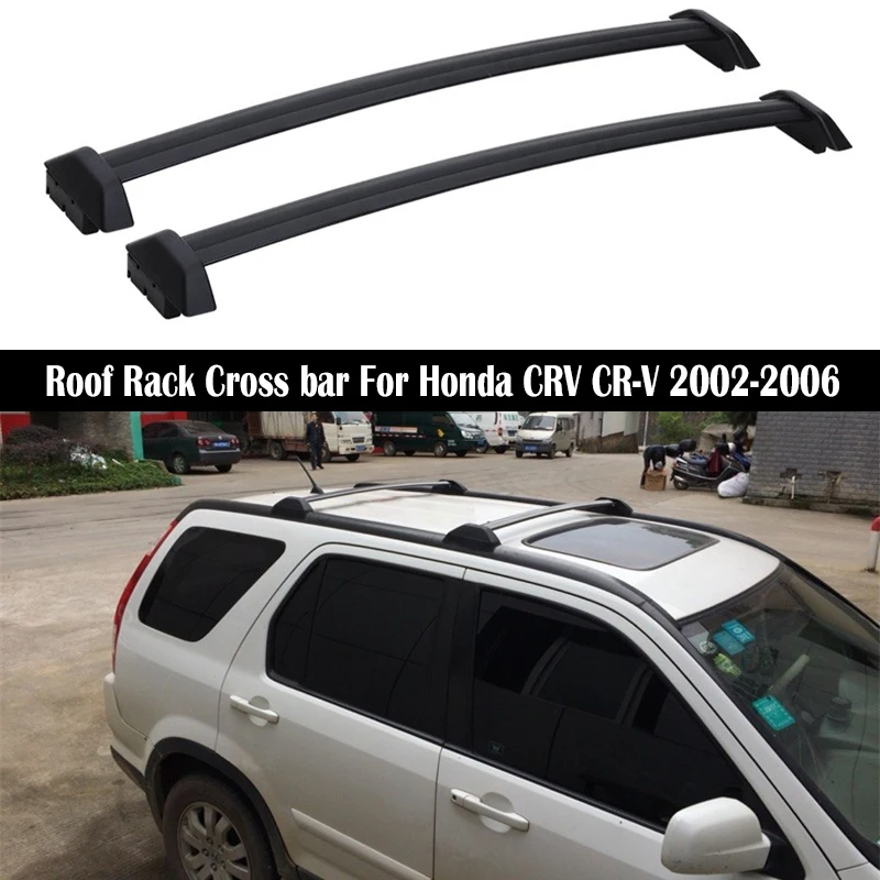 Aluminum Alloy Roof Rack For Honda CRV CR-V 2002-2006 Rails Bar Luggage Carrier Bars top Cross bar Rack Rail Boxes