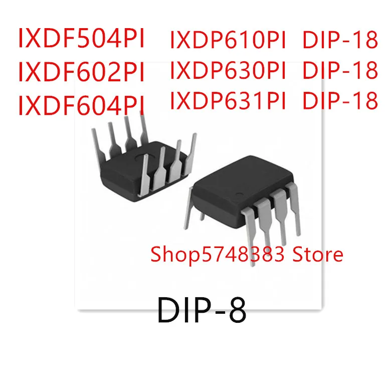 10PCS IXDF504PI IXDF602PI IXDF604PI IXDP610PI IXDP630PI IXDP631PI DIP