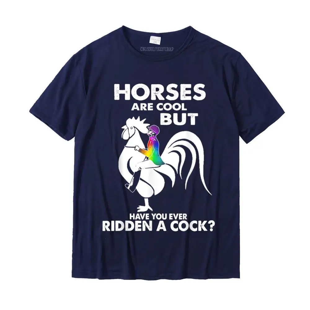 Horses Are Cool But Have You Ever Ridden A Cock T-Shirt Family Top T-Shirts Plain Tops & Tees Cotton Young Casual