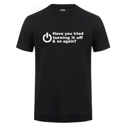 Have You Tried Turning It Off And On Again Tshirts Men Funny Birthday Present For Man Nerd Programmer Hacker T Shirt Cool