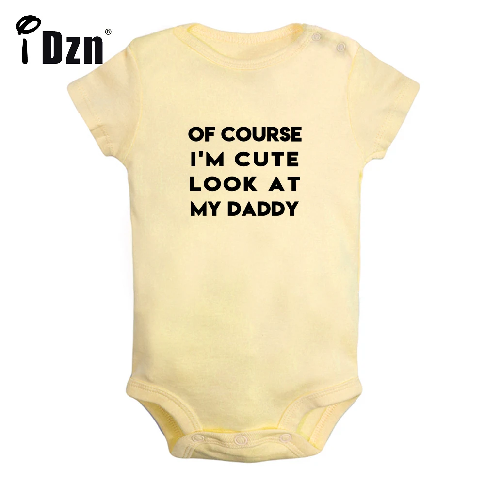 

Cute Baby Bodysuit Of Course I'm Cute Look At My Daddy Funny Printed Clothing Baby Boys Rompers Baby Girl Short Sleeves Jumpsuit