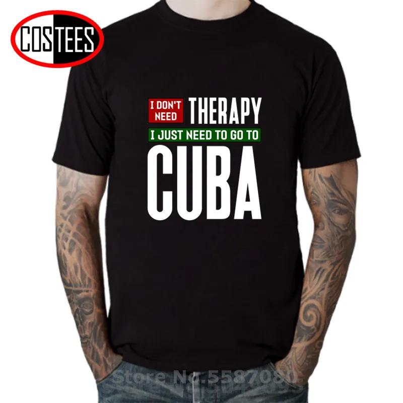 I don\'t need therapy I just need to go to Cuba T shirt Homme Cuba Havana Travel men\'s T-shirt Cuban Pride Tshirt hombre camiseta