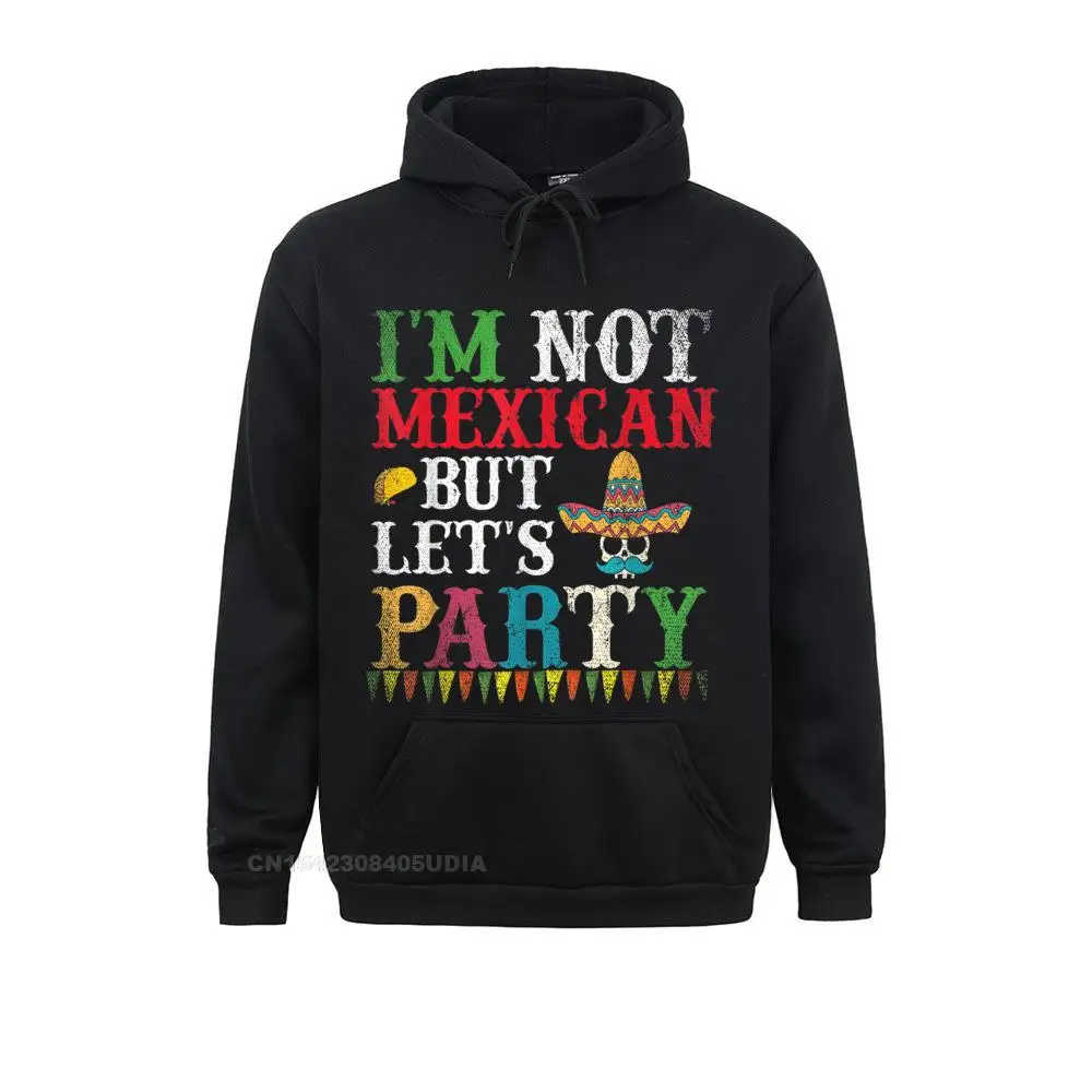 Sombrero Skull Im Not Mexican But Lets Party Cinco De Mayo Hoodie Sweatshirts Ostern Day Hoodies For Men New Sweatshirts