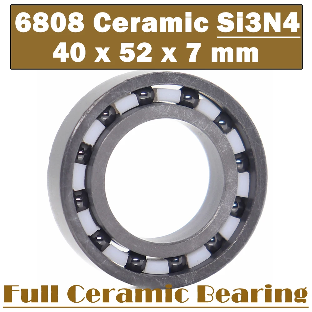 

6808 Full Ceramic Bearing ( 1 PC ) 40*52*7 mm Si3N4 Material 6808CE All Silicon Nitride Ceramic 6808 Ball Bearings