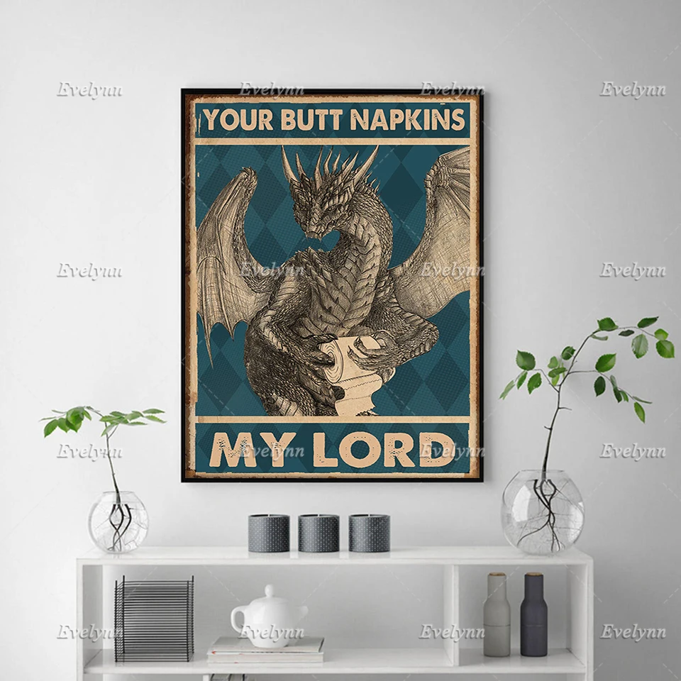 Dragon Lovers Your Butt Napkins My Lord Funny Retro Poster Restroom Toilet Wall Art Prints Home Decor Canvas Gift Floating Frame