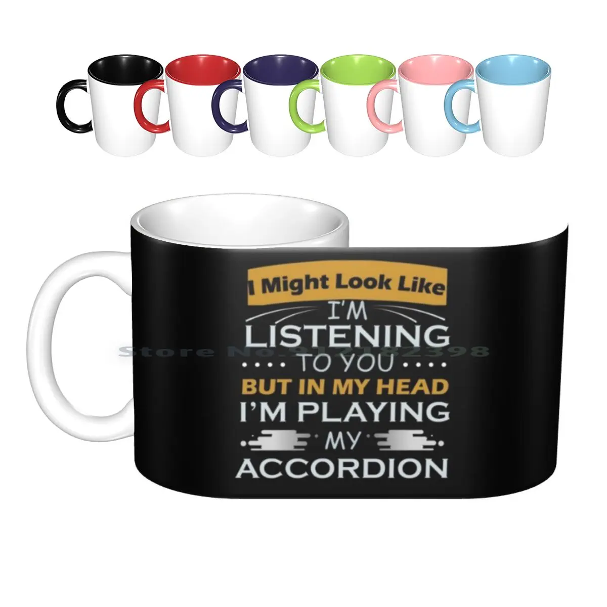 I Might Look Like I'm Listening To You But In My Head I'm Playing My Accordion Ceramic Mugs Coffee Cups Milk Tea Mug Harmonica