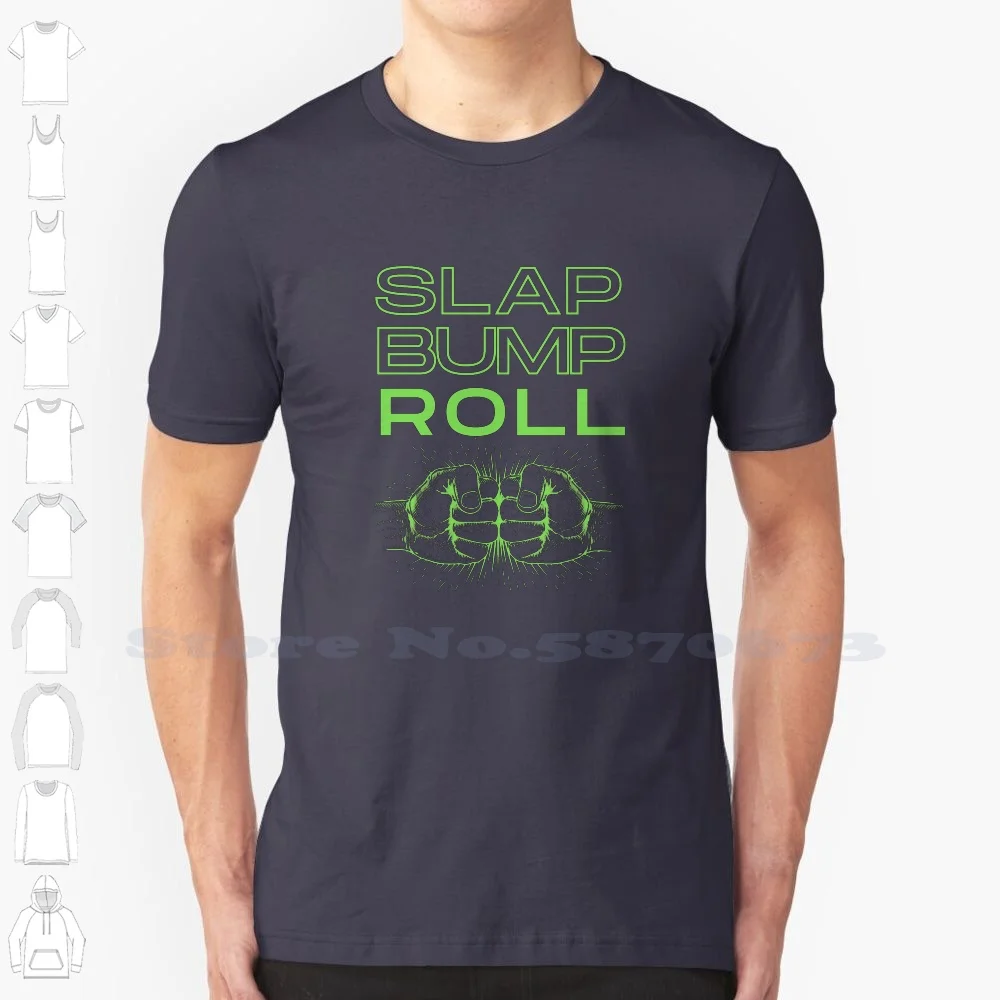 Slap , Bump , & Roll 100% Cotton T-Shirt Bjjshirt Jiujitsuj Jiujitsushirt Bjjmemes Porrada Grappling Oss Choke Artesuave Nogi