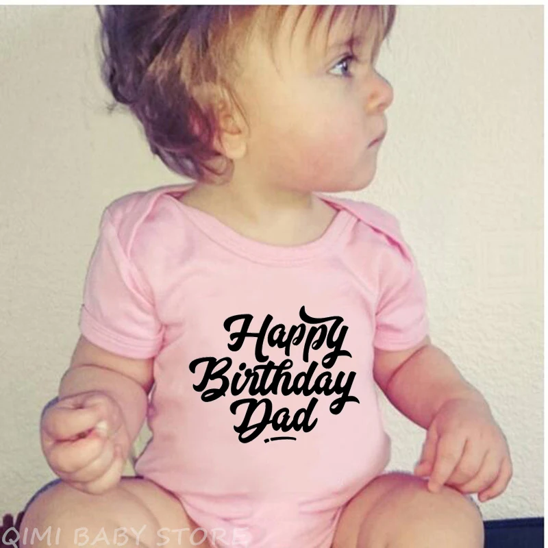 Happy Birthday Dad Baby Boys Girls Unisex Bodysuits Cotton Happy Bithday Daddy Cute Baby Party Present Wear Fashion