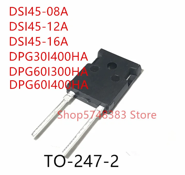 10PCS DSI45-08A DSI45-12A DSI45-16A DPG30I400HA DPG60I300HA DPG60I400HA TO-247-2