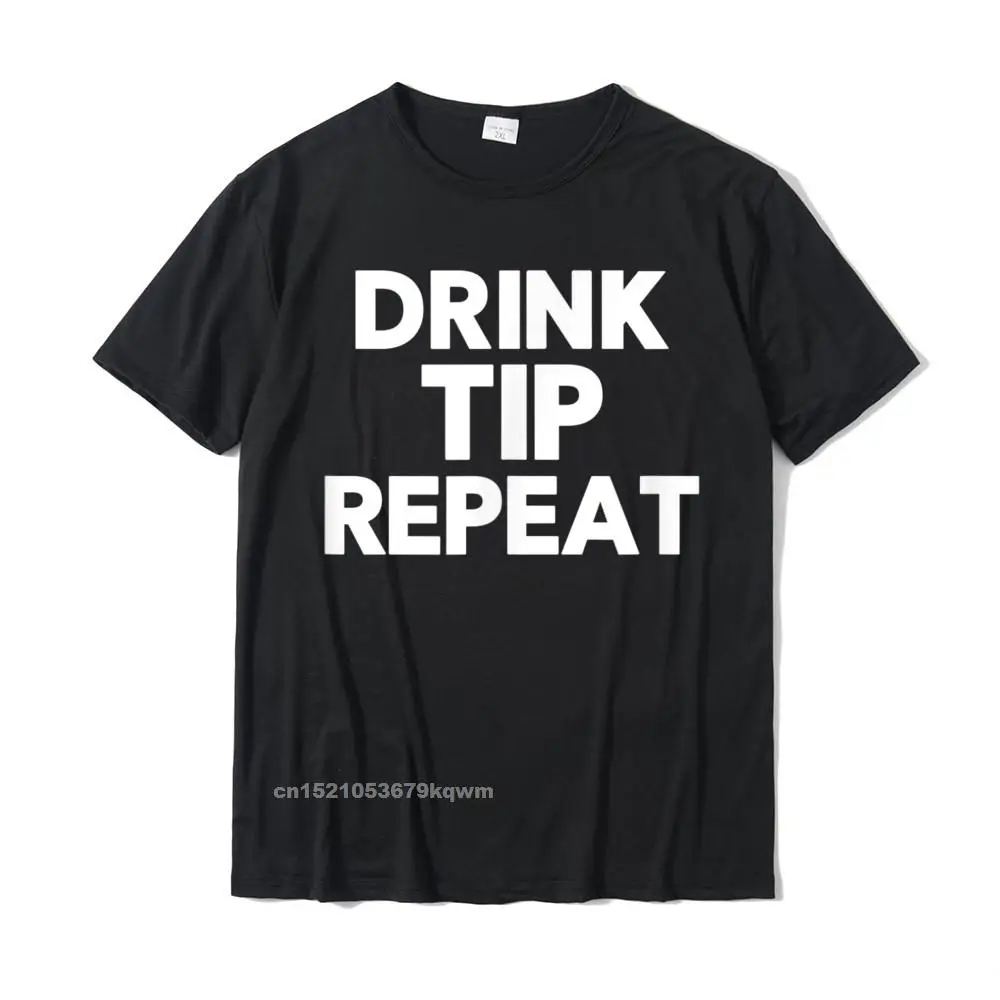 Drink Tip Repeat Funny Bartender T-Shirt Gift For Bartender Simple Style Tees Cotton Mens Tshirts Simple Style