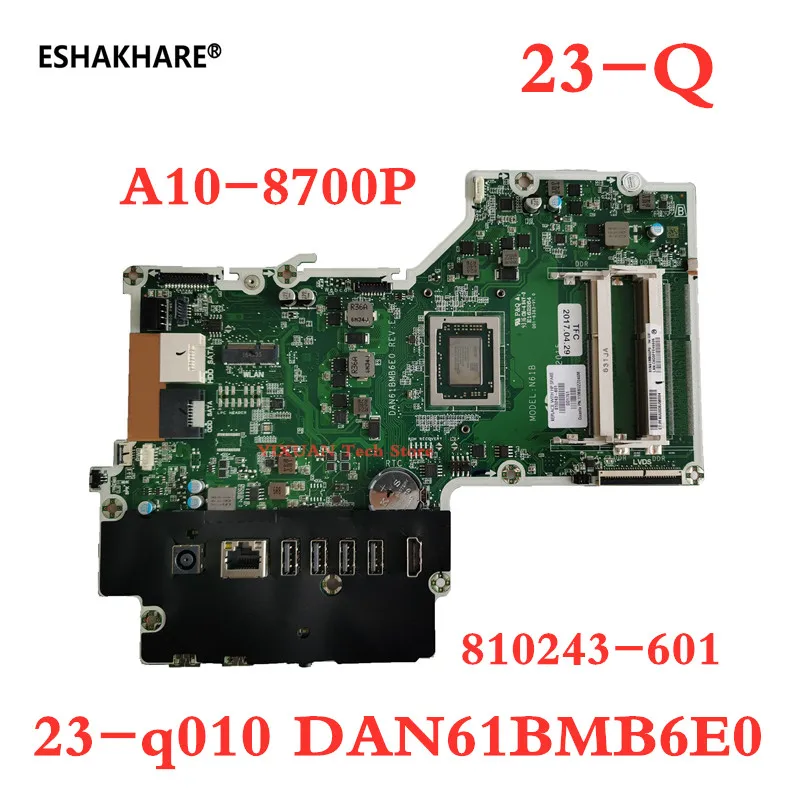 

810243-601 810243-001 материнская плата для HP pavilion 23-Q все-в-одном A10-870P CPU DAN61BMB6E0 материнская плата 100% протестирована Полная работа