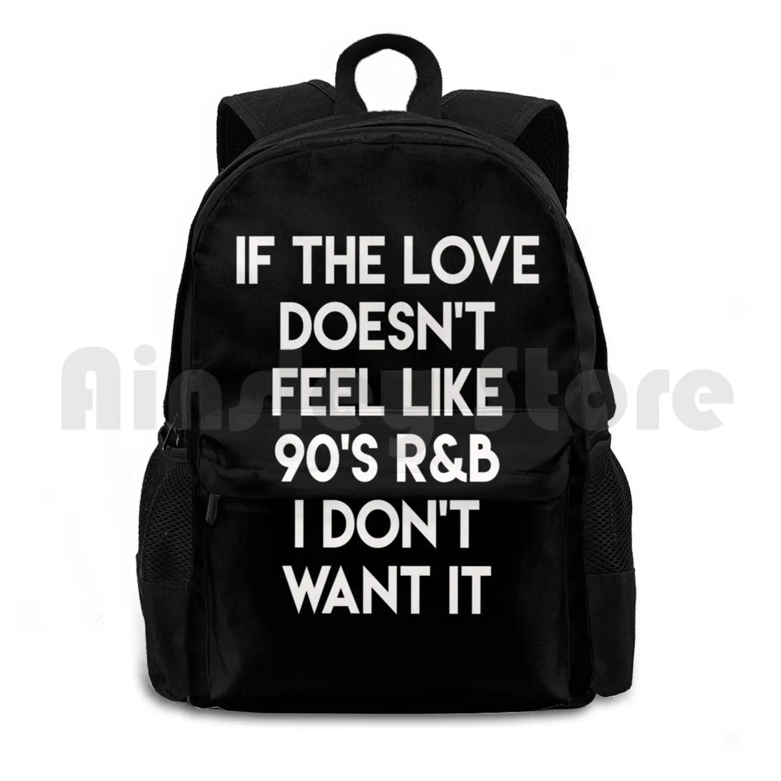 

If The Love Doesn't Feel Like 90's R&b I Don't Want It Outdoor Hiking Backpack Riding Climbing Sports Bag 90s R And B Love