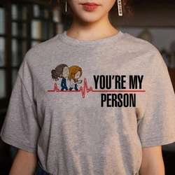 Gray Anatomy Printed T Shirt Women You Are My Person Cartoon Graphic Tshirt Harajuku Casual Tops Tee Love ECG T-shirt Female