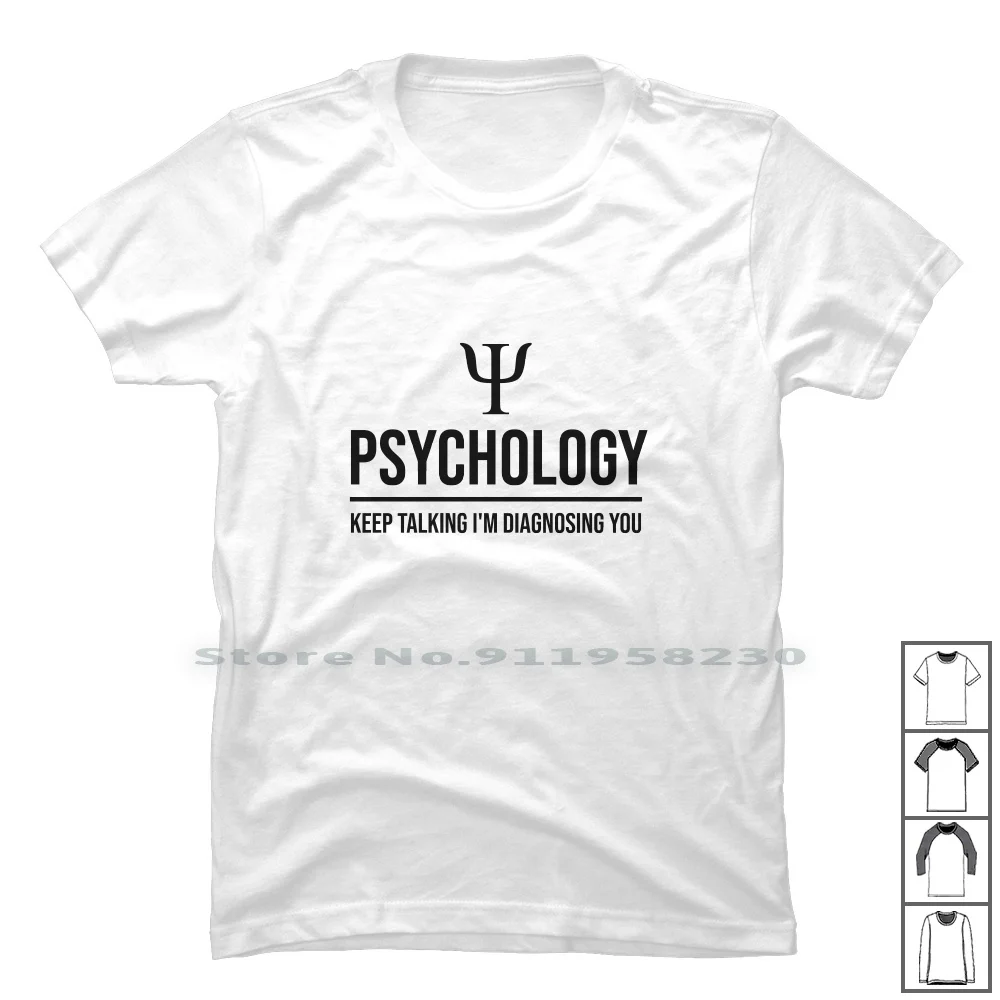 Keep Talking I'm Diagnosing You T Shirt 100% Cotton Psychologist Talking Student Quotes Talk Sing King You Try Sin St