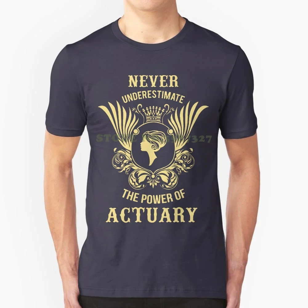 New Arrival Men's Fashion Never Underestimate The Power Of An Actuary-Unisex Tshirt