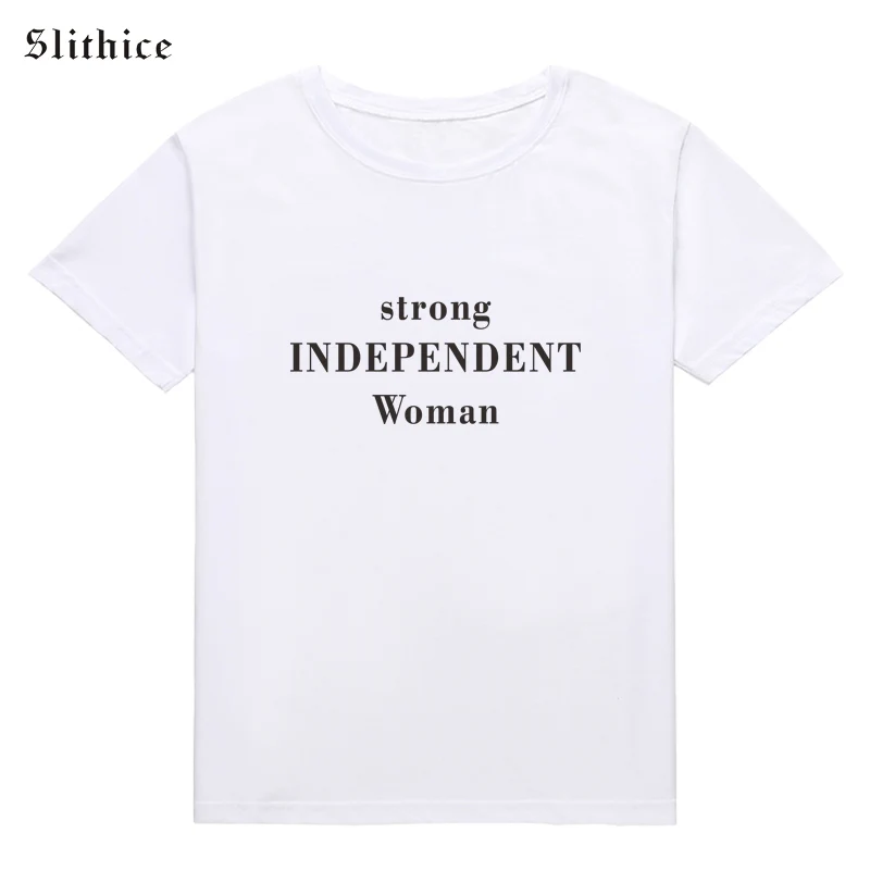 Slithice strong INDEPENDENT Woman Tshirt tees Short sleeve Harajuku Feminist Casual Summer female t-shirts Hipster Top