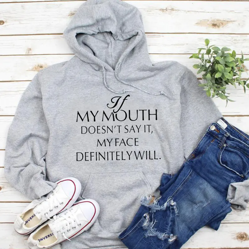 

If My Mouth Doesn't Say It My Face Definitely Will Hoodies Funny Women Long Sleeve Slogan Jumper Hooded Sweatshirts Streetwear