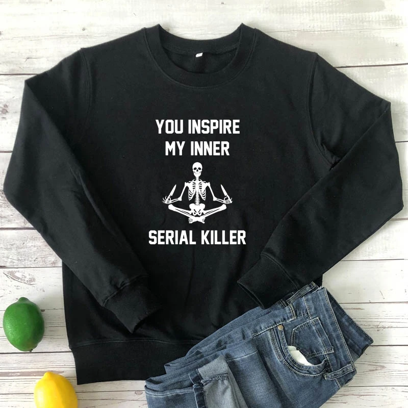 

You Inspire My Inner Serial Killer Sweatshirt Trendy Women Long Sleeve Graphic Jumper Skeleton Pullovers